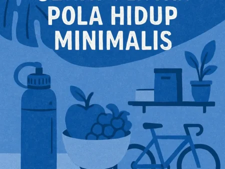Gaya Hidup Sehat dengan Pola Hidup Minimalis