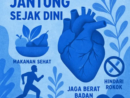 Rahasia Menjaga Kesehatan Jantung Sejak Dini