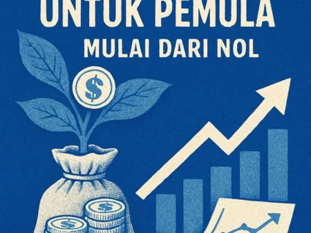 Investasi Cerdas untuk Pemula: Mulai dari Nol