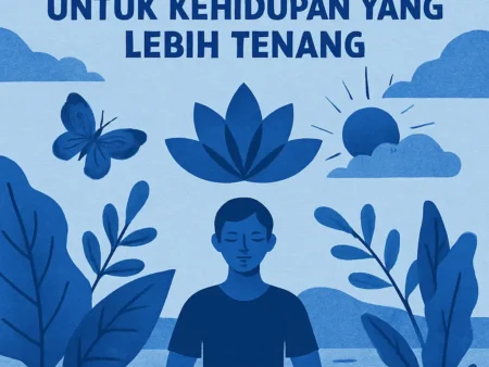Manfaat Mindfulness untuk Kehidupan yang Lebih Tenang